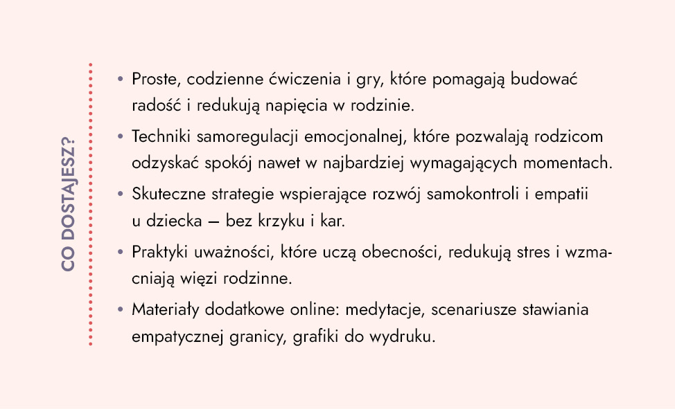 Pokojowy rodzic, szczęśliwe dzieci. Workbook. Jak za pomocą uważności i więzi wychować odporne, radosne dzieci i na nowo odkryć radość rodzicielstwa Pokojowy_rodzic__szczesliwe_dzieci._Workbook_punkty