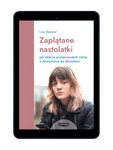 E-BOOK Zaplątane nastolatki. Jak dobrze przeprowadzić córkę z dzieciństwa do dorosłości.