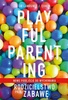 EBOOK Playful Parenting. Rodzicielstwo przez zabawę. Lawrence J. Cohen