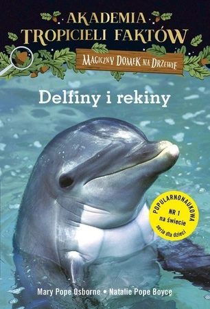 Magiczny domek na drzewie. Akademia Tropicieli Faktów. Delfiny i rekiny