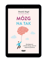 EBOOK Mózg na tak. Jak pielęgnować w dziecku odwagę, ciekawość i odporność psychiczną.