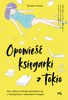 EBOOK Opowieść księgarki z Tokio. Rok, podczas którego spotykałam się z nieznajomymi i polecałam im książki. Nanako Hanada