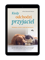 EBOOK Kiedy odchodzi przyjaciel. Refleksje o śmierci zwierząt domowych