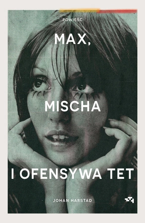 Max, Mischa i ofensywa Tet. Johan Harstad
