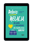 EBOOK Dobra relacja. Skrzynka z narzędziami dla współczesnej rodziny. Wyd. 2