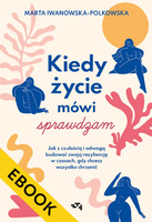 EBOOK Kiedy życie mówi sprawdzam. Jak z czułością i odwagą budować swoją rezyliencję w czasach, gdy chcesz wszystko chrzanić