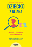 EBOOK Dziecko z bliska. Wyd. 3  Agnieszka Stein