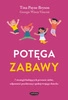 EBOOK Potęga zabawy. 7 strategii budujących pewność siebie, odporność psychiczną i spokój twojego dziecka