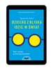 EBOOK Dziecko z bliska idzie w świat. Wyd. 2