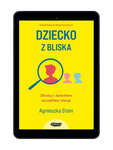 EBOOK Dziecko z bliska. Wyd. 3  Agnieszka Stein