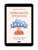 EBOOK Zaburzenia odżywiania. Dlaczego i po co się pojawiają oraz jak możemy pomóc. Joanna Buraczek