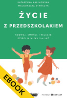 Życie z przedszkolakiem. Rozwój, emocje i relacje dzieci w wieku 3–6 lat