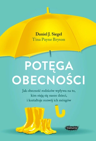 EBOOK Potęga obecności. Jak obecność rodziców wpływa na to, kim stają się nasze dzieci, i kształtuje rozwój ich mózgów