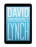 EBOOK Złowić wielką rybę. O świadomości, kreatywności i medytacji