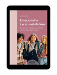 EBOOK Emocjonalne życie nastolatków. Dorastanie w empatii, harmonii i komunikacji ze światem. Lisa Damour
