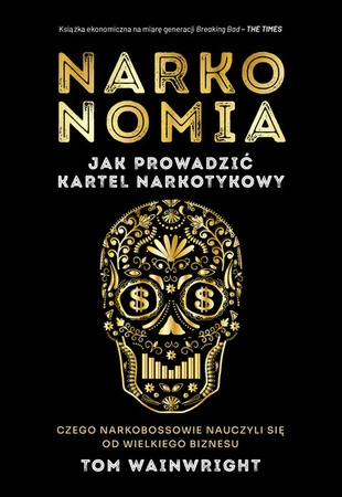 EBOOK Narkonomia. Jak prowadzić kartel narkotykowy. Tom Wainwright