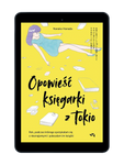 EBOOK Opowieść księgarki z Tokio. Rok, podczas którego spotykałam się z nieznajomymi i polecałam im książki. Nanako Hanada