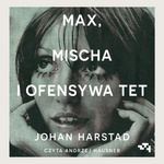 AUDIOBOOK Max, Mischa i ofensywa Tet. Johan Harstad