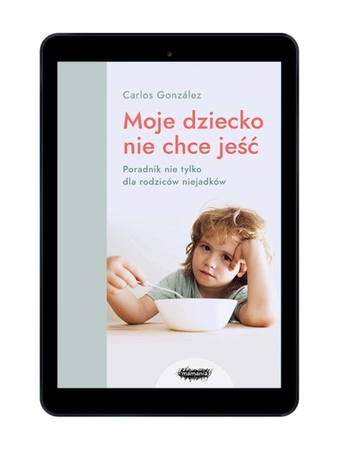 EBOOK Moje dziecko nie chce jeść. Carlos Gonzalez