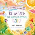 OUTLET  Jesteś kimś wyjątkowym 3. Relaksacje dla (nieco) młodszych dzieci. Martyna Broda