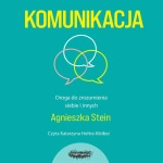 AUDIOBOOK Komunikacja. Droga do zrozumienia siebie i innych. Agnieszka Stein