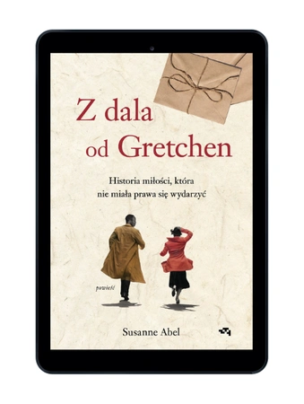 EBOOK Z dala od Gretchen. Historia miłości, która nie miała prawa się wydarzyć. Susanne Abel
