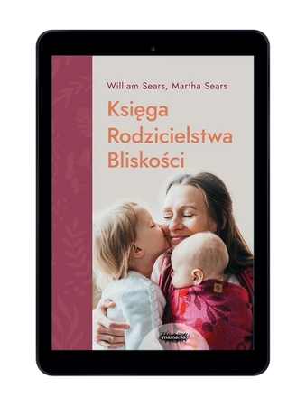 EBOOK Księga Rodzicielstwa Bliskości. Wyd. 2