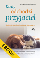EBOOK Kiedy odchodzi przyjaciel. Refleksje o śmierci zwierząt domowych