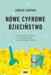 Nowe cyfrowe dzieciństwo. Jordan Shapiro