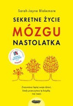 EBOOK Sekretne życie mózgu nastolatka. Sarah-Jayne Blakemore