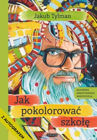 Z AUTOGRAFEM Jak pokolorować szkołę. Jakub Tylman