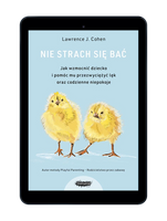 EBOOK Nie strach się bać. Nie strach się bać. Jak wzmocnić dziecko i pomóc mu przezwyciężyć lęk i codzienne niepokoje. Wyd. 3