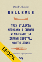 EBOOK Bellevue. Trzy stulecia medycyny i chaosu w najbardziej znanym szpitalu Nowego Jorku