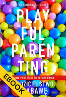 EBOOK Playful Parenting. Rodzicielstwo przez zabawę