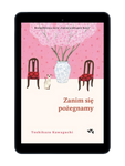 EBOOK Zanim się pożegnamy. Zanim wystygnie kawa. Tom 4. Toshikazu Kawaguchi