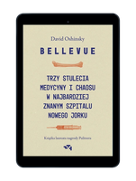 EBOOK Bellevue. Trzy stulecia medycyny i chaosu w najbardziej znanym szpitalu Nowego Jorku