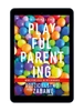 EBOOK Playful Parenting. Rodzicielstwo przez zabawę. Lawrence J. Cohen