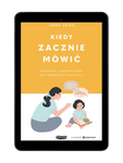 Kiedy zacznie mówić. Poradnik logopedyczny dla rodziców dzieci 0-3. Anna Skiba