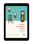 EBOOK Opowieści z kawiarni. Zanim wystygnie kawa. Tom 2. Toshikazu Kawaguchi