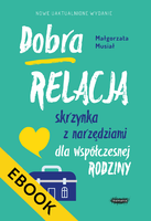EBOOK Dobra relacja. Skrzynka z narzędziami dla współczesnej rodziny