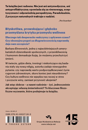 Z przyczyn naturalnych. Ludzka obsesja dobrego samopoczucia i nadludzkie wysiłki, aby żyć dłużej. Barbara Ehrenreich