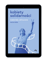 Kobiety Solidarności. Materiały odrzucone