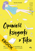 EBOOK Opowieść księgarki z Tokio. Rok, podczas którego spotykałam się z nieznajomymi i polecałam im książki