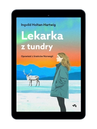 EBOOK Lekarka z tundry. Opowieść z krańców Norwegii
