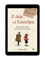 EBOOK Z dala od Gretchen. Historia miłości, która nie miała prawa się wydarzyć