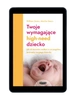 EBOOK Twoje wymagające HIGH-NEED dziecko