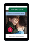 EBOOK Wychowując Kaina. Jak zatroszczyć się o emocjonalne życie chłopców. Dan Kindlon, Michael Thompson