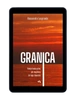 EBOOK Granica. Kiedyś będą pytać, jak mogliśmy do tego dopuścić.  Alessandro Leogrande