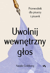 Uwolnij wewnętrzny głos. Przewodnik dla pisarzy i pisarek. Natalie Goldberg