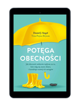 EBOOK Potęga obecności. Jak obecność rodziców wpływa na to, kim stają się nasze dzieci, i kształtuje rozwój ich mózgów
